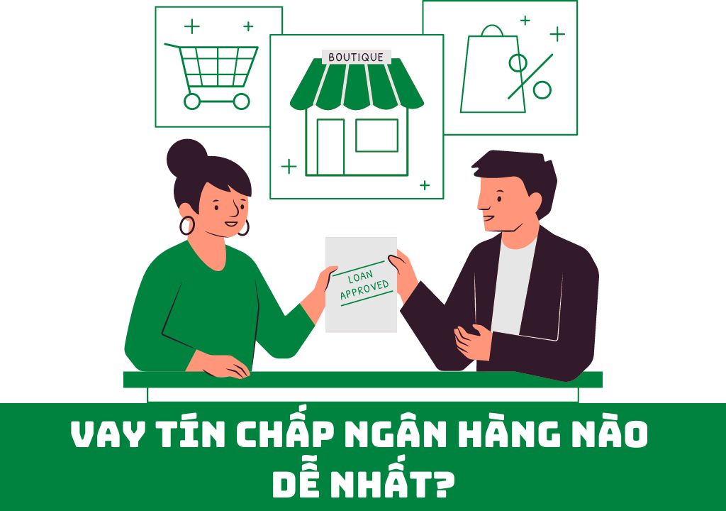 Vay tín chấp ngân hàng nào dễ nhất